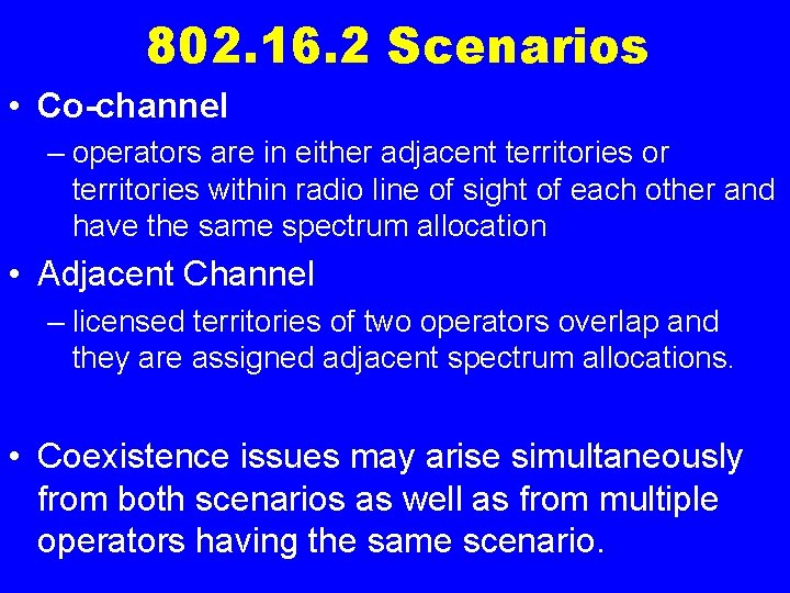 802. 16. 2 Scenarios • Co-channel – operators are in either adjacent territories or