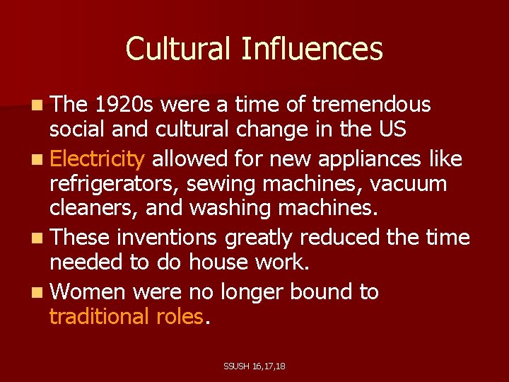 Cultural Influences n The 1920 s were a time of tremendous social and cultural