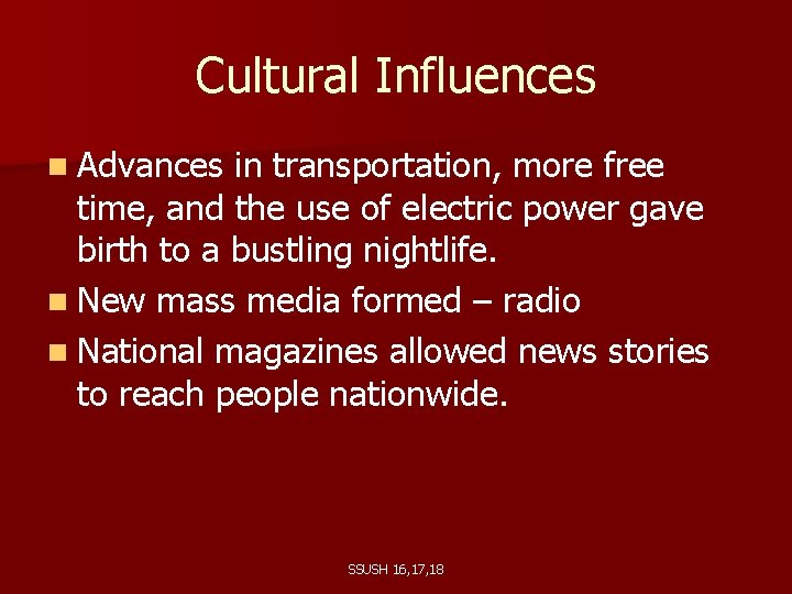 Cultural Influences n Advances in transportation, more free time, and the use of electric