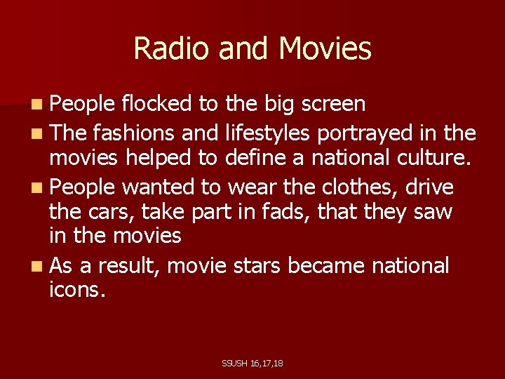 Radio and Movies n People flocked to the big screen n The fashions and