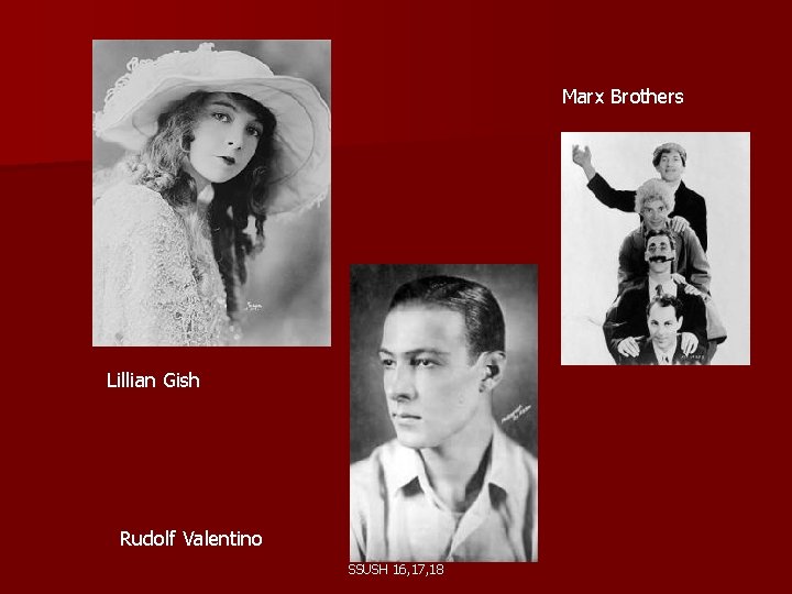 Marx Brothers Lillian Gish Rudolf Valentino SSUSH 16, 17, 18 