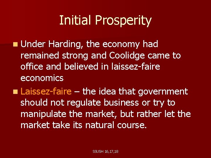 Initial Prosperity n Under Harding, the economy had remained strong and Coolidge came to