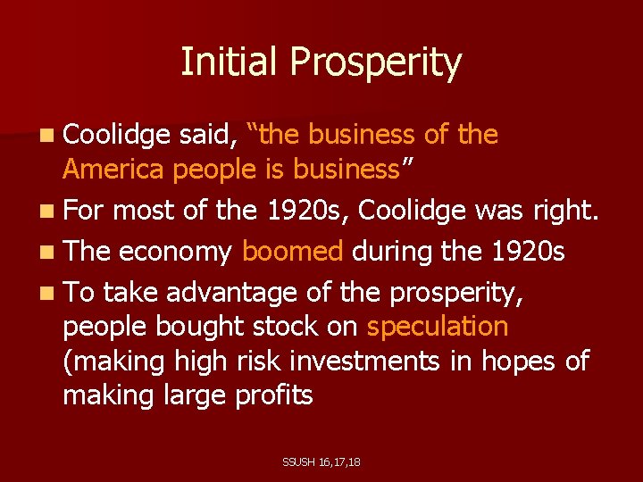 Initial Prosperity n Coolidge said, “the business of the America people is business” n