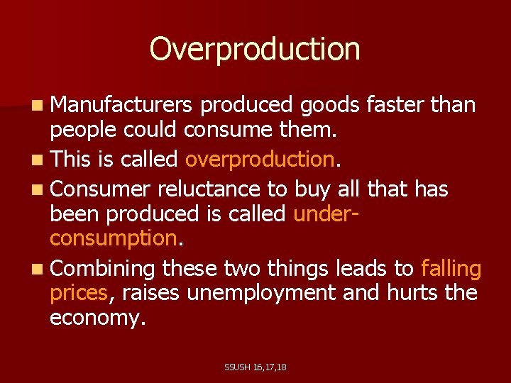 Overproduction n Manufacturers produced goods faster than people could consume them. n This is