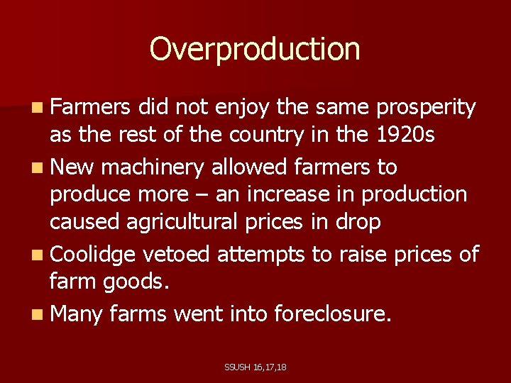 Overproduction n Farmers did not enjoy the same prosperity as the rest of the