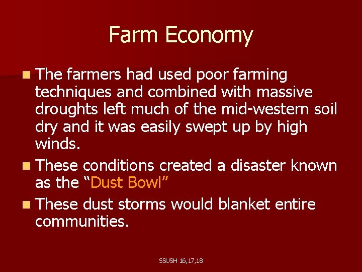 Farm Economy n The farmers had used poor farming techniques and combined with massive