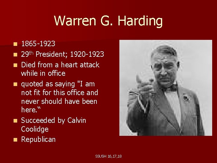 Warren G. Harding n n n 1865 -1923 29 th President; 1920 -1923 Died