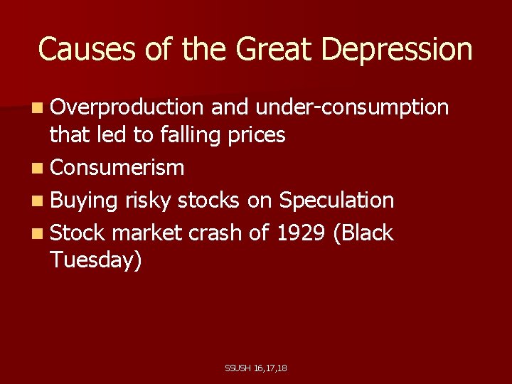 Causes of the Great Depression n Overproduction and under-consumption that led to falling prices