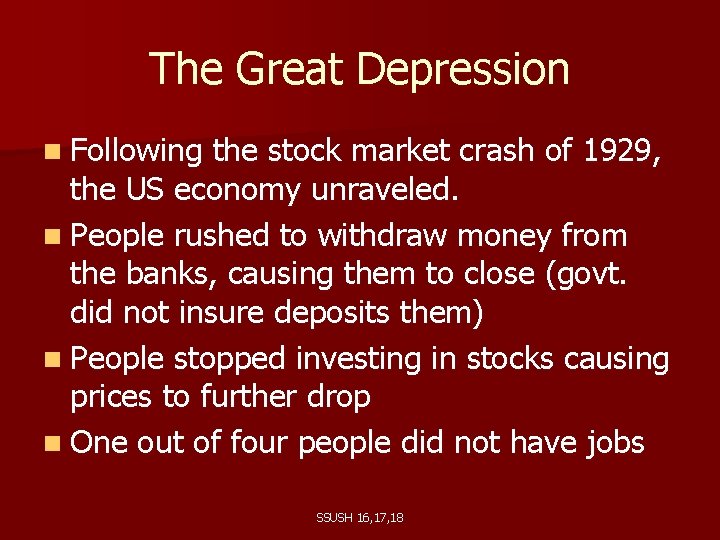 The Great Depression n Following the stock market crash of 1929, the US economy