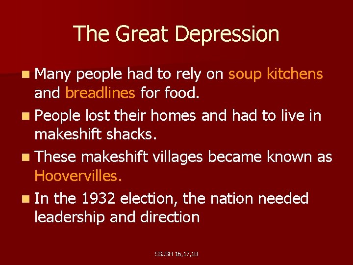 The Great Depression n Many people had to rely on soup kitchens and breadlines