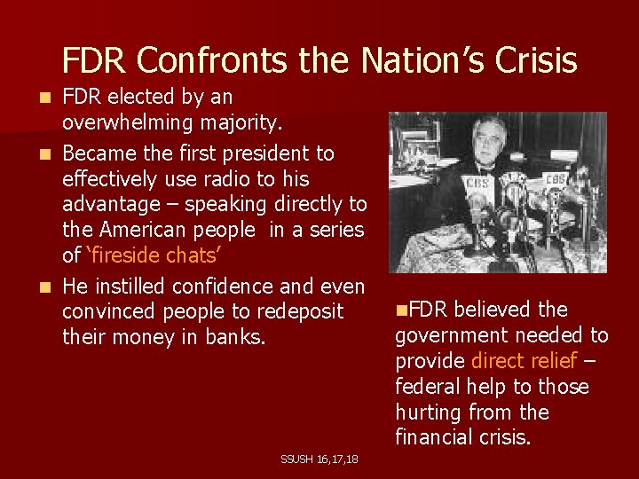 FDR Confronts the Nation’s Crisis FDR elected by an overwhelming majority. n Became the