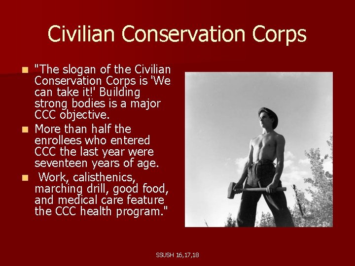 Civilian Conservation Corps "The slogan of the Civilian Conservation Corps is 'We can take