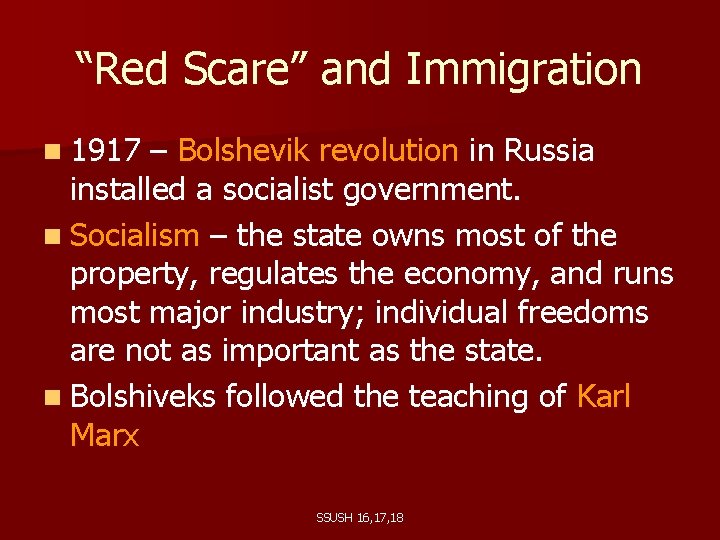 “Red Scare” and Immigration n 1917 – Bolshevik revolution in Russia installed a socialist