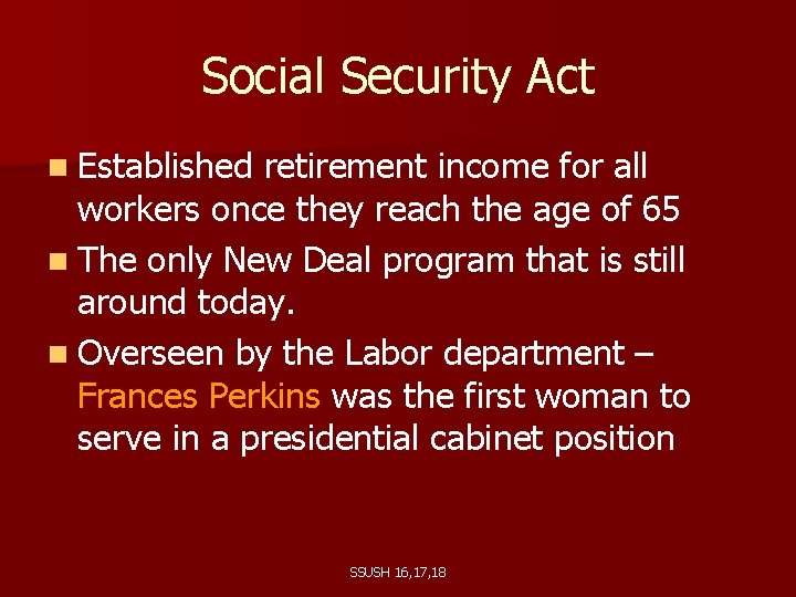 Social Security Act n Established retirement income for all workers once they reach the