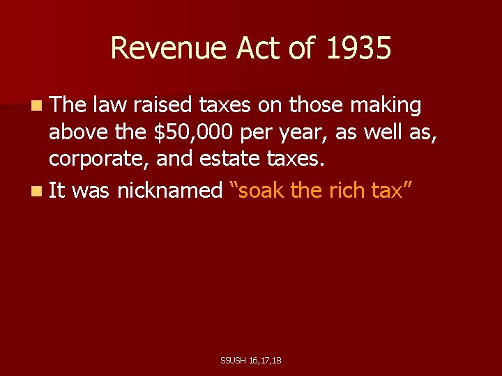 Revenue Act of 1935 n The law raised taxes on those making above the