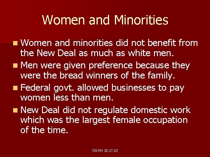 Women and Minorities n Women and minorities did not benefit from the New Deal