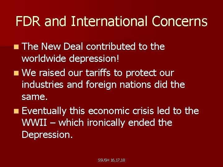 FDR and International Concerns n The New Deal contributed to the worldwide depression! n
