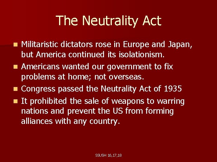 The Neutrality Act n n Militaristic dictators rose in Europe and Japan, but America