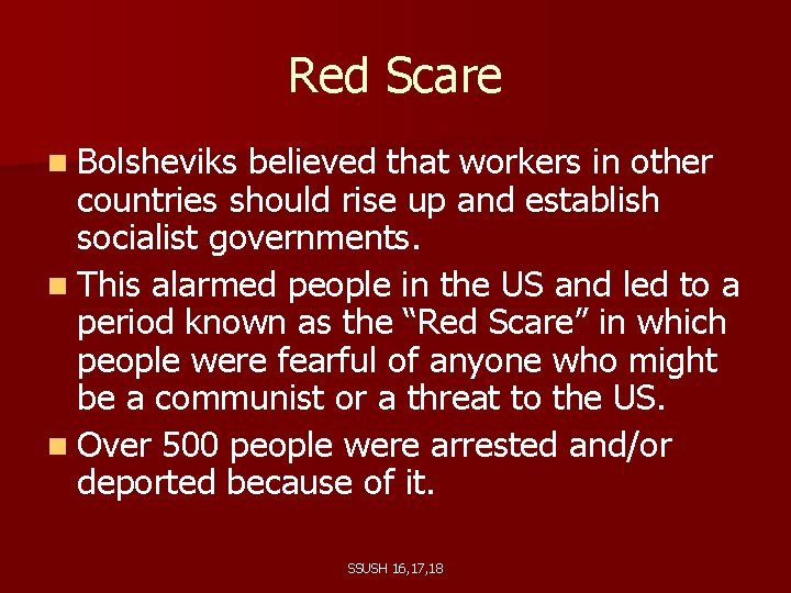 Red Scare n Bolsheviks believed that workers in other countries should rise up and