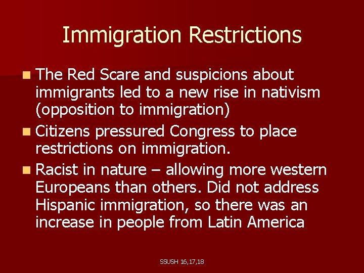 Immigration Restrictions n The Red Scare and suspicions about immigrants led to a new