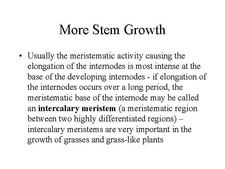 More Stem Growth • Usually the meristematic activity causing the elongation of the internodes