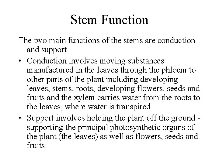 Stem Function The two main functions of the stems are conduction and support •