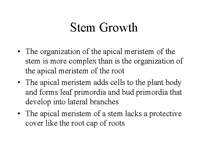 Stem Growth • The organization of the apical meristem of the stem is more