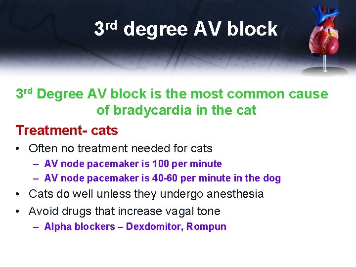 3 rd degree AV block 3 rd Degree AV block is the most common