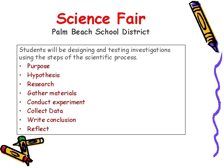 Science Fair Palm Beach School District Students will be designing and testing investigations using