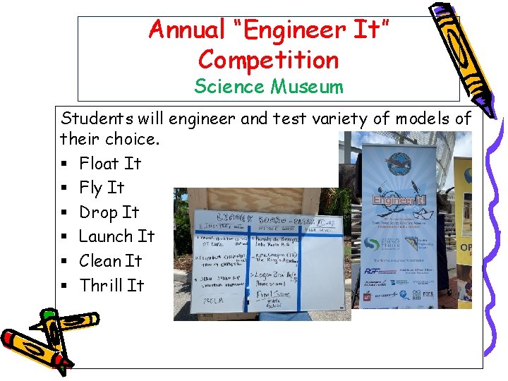 Annual “Engineer It” Competition Science Museum Students will engineer and test variety of models