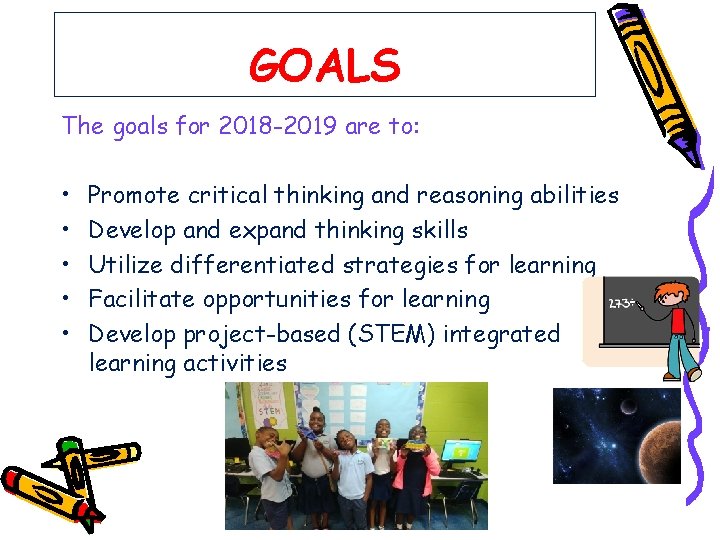 GOALS The goals for 2018 -2019 are to: • • • Promote critical thinking