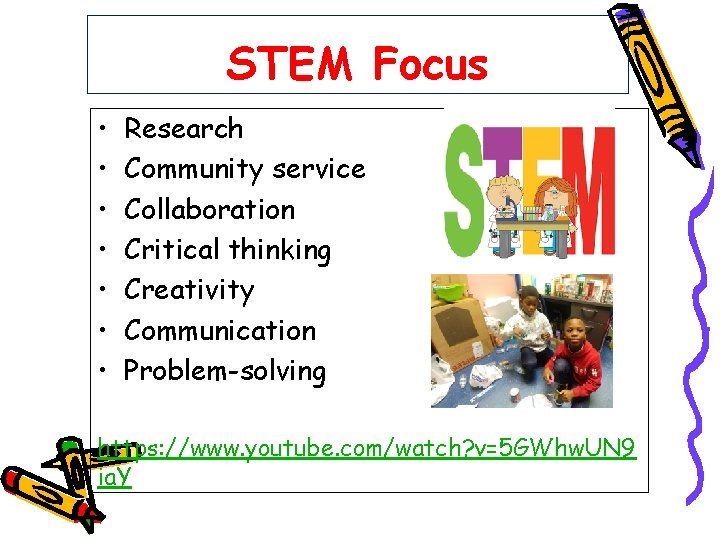 STEM Focus • • Research Community service Collaboration Critical thinking Creativity Communication Problem-solving https: