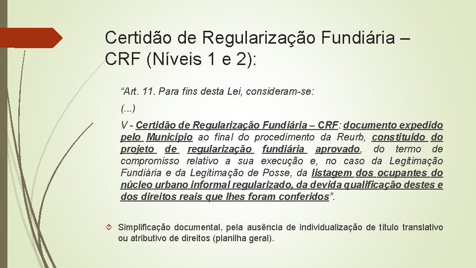 Certidão de Regularização Fundiária – CRF (Níveis 1 e 2): “Art. 11. Para fins