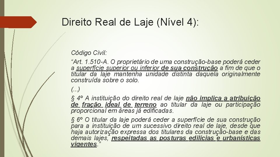 Direito Real de Laje (Nível 4): Código Civil: “Art. 1. 510 -A. O proprietário
