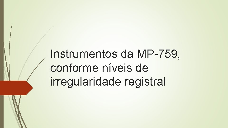 Instrumentos da MP-759, conforme níveis de irregularidade registral 
