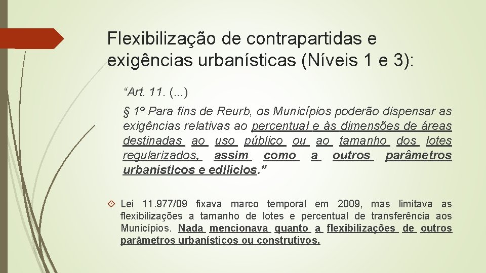 Flexibilização de contrapartidas e exigências urbanísticas (Níveis 1 e 3): “Art. 11. (. .