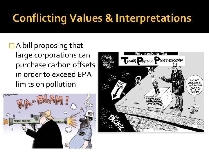 Conflicting Values & Interpretations � A bill proposing that large corporations can purchase carbon