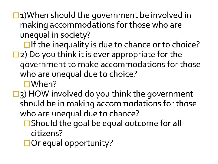 � 1)When should the government be involved in making accommodations for those who are