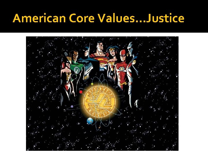American Core Values…Justice 