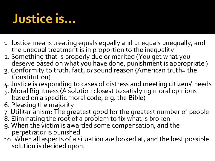 Justice is… 1. Justice means treating equals equally and unequals unequally, and the unequal