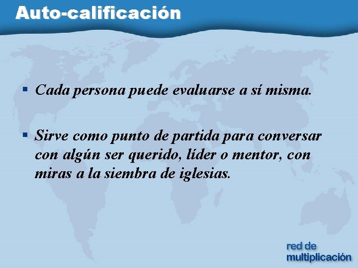 Auto-calificación § Cada persona puede evaluarse a sí misma. § Sirve como punto de