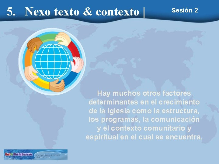 5. Nexo texto & contexto | Sesión 2 Hay muchos otros factores determinantes en