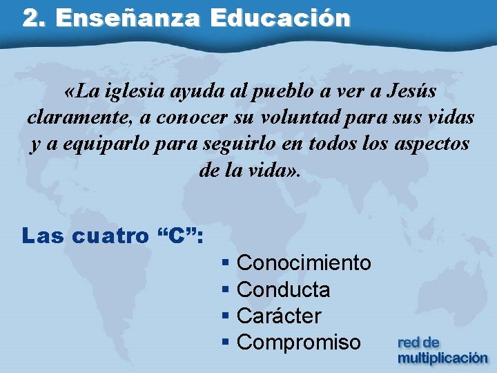 2. Enseñanza Educación «La iglesia ayuda al pueblo a ver a Jesús claramente, a