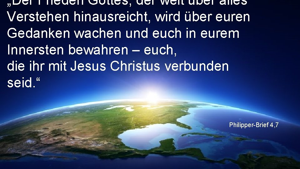 „Der Frieden Gottes, der weit über alles Verstehen hinausreicht, wird über euren Gedanken wachen