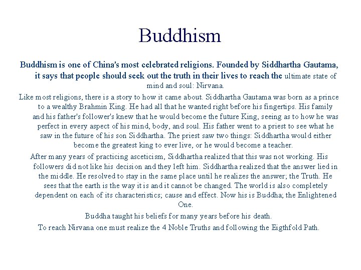 Buddhism is one of China's most celebrated religions. Founded by Siddhartha Gautama, it says