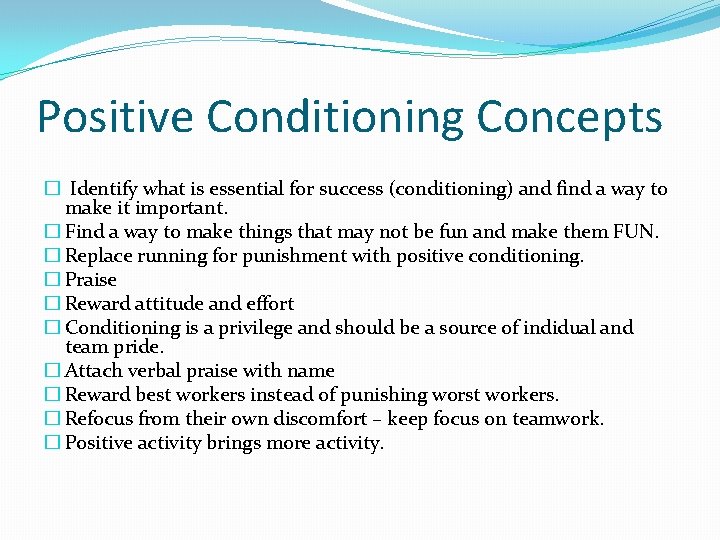 Positive Conditioning Concepts � Identify what is essential for success (conditioning) and find a