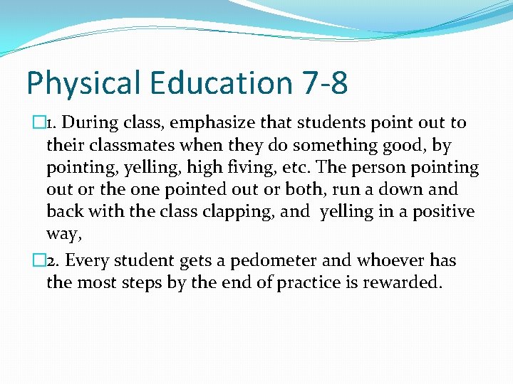 Physical Education 7 -8 � 1. During class, emphasize that students point out to