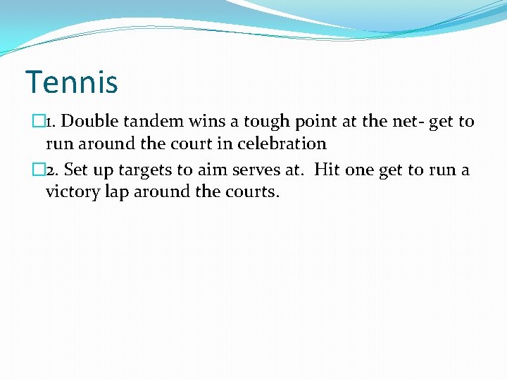 Tennis � 1. Double tandem wins a tough point at the net- get to