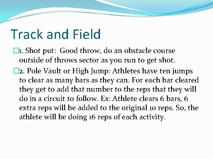 Track and Field � 1. Shot put: Good throw, do an obstacle course outside