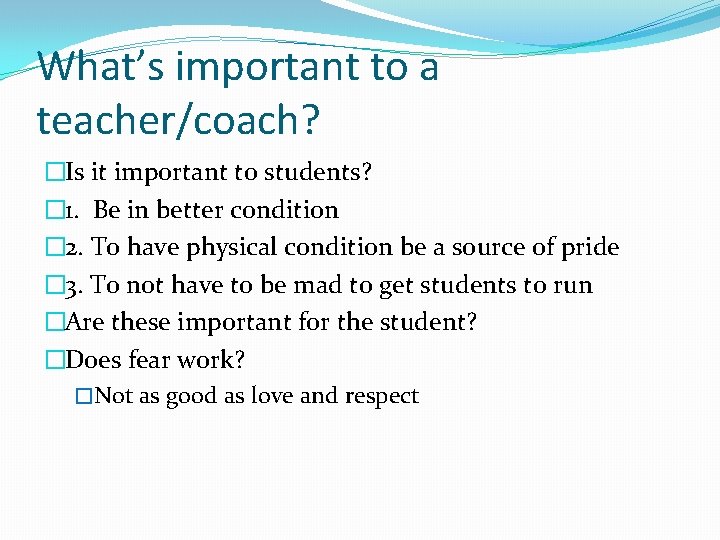 What’s important to a teacher/coach? �Is it important to students? � 1. Be in